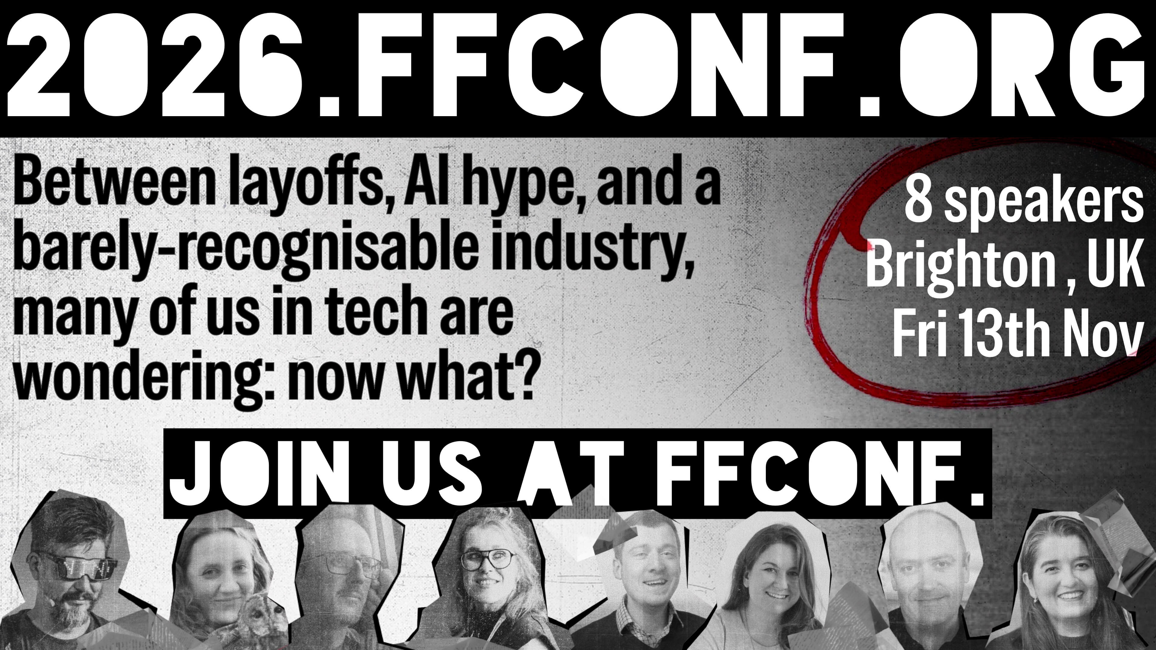 2026.ffconf.org - Between layoffs, AI hype, and a barely-recognisable industry, many of us in tech are wondering: now what?